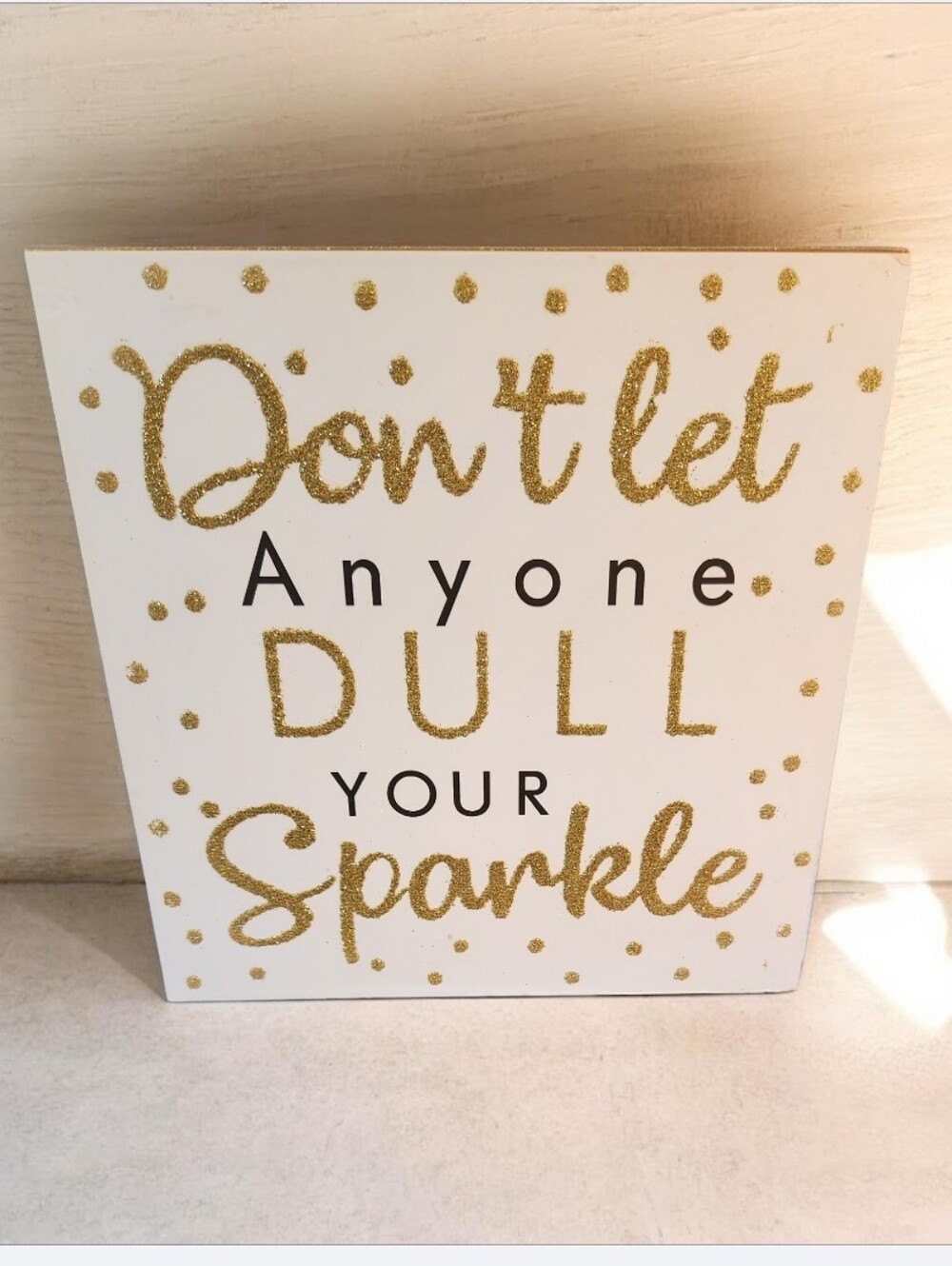 Don’t Let Anyone Dull Your Sparkle Wall Plaque - White & Gold